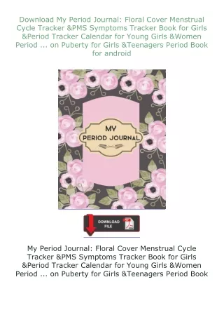 ❤Download❤ My Period Journal: Floral Cover Menstrual Cycle Tracker & PMS Symptoms Tracker Book for Girls & Per