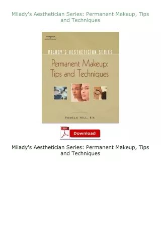 Download⚡PDF❤ Milady's Aesthetician Series: Permanent Makeup, Tips and Techniques