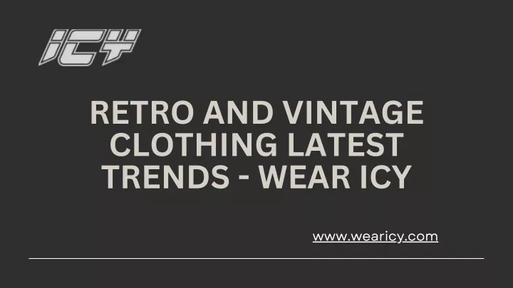 retro and vintage clothing latest trends wear icy