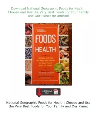 ❤Download❤ National Geographic Foods for Health: Choose and Use the Very Best Foods for Your Family and Our Pl