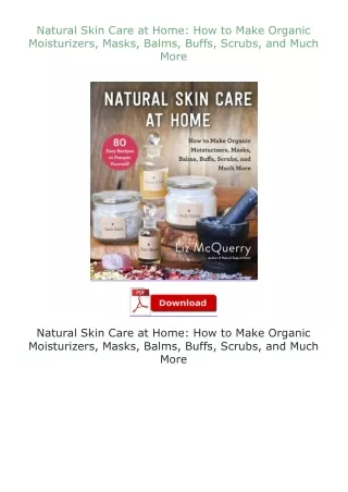 book❤[READ]✔ Natural Skin Care at Home: How to Make Organic Moisturizers, Masks, Balms, Buffs, Scrubs, and Muc