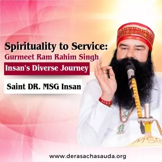 Spirituality to Service: Gurmeet Ram Rahim Singh Insan's Diverse Journey