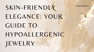 Skin-Friendly Elegance Your Guide to Hypoallergenic Jewelry