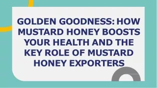 Organic mustard honey health benefits and role of mustard honey exporters