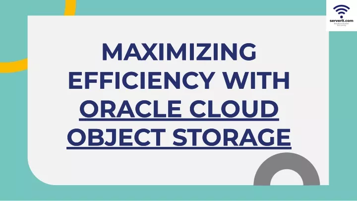 maximizing efficiency with oracle cloud object