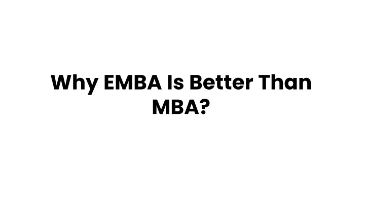 why emba is better than mba