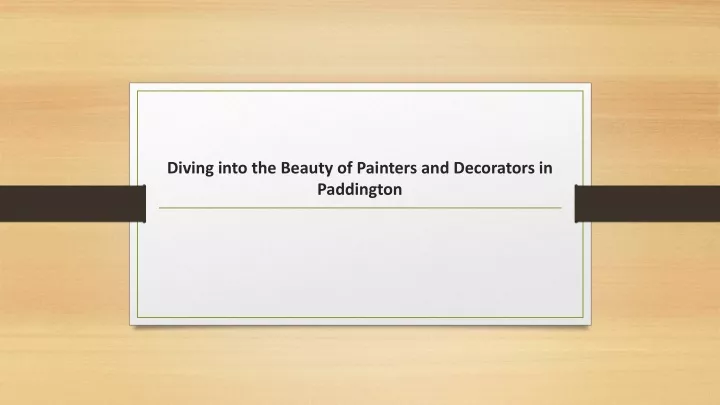 diving into the beauty of painters and decorators in paddington