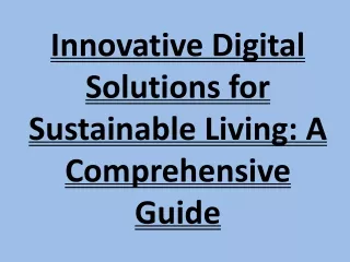 Innovative Digital Solutions for Sustainable Living- A Comprehensive Guide