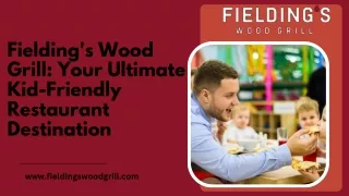 Fielding's Wood Grill: Your Ultimate Kid-Friendly Restaurant Experience