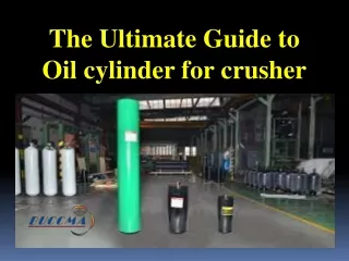 The Ultimate Guide to Oil cylinder for crusher