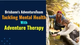 Brisbane's AdventureTeam Tackling Mental Health with Adventure Therapy