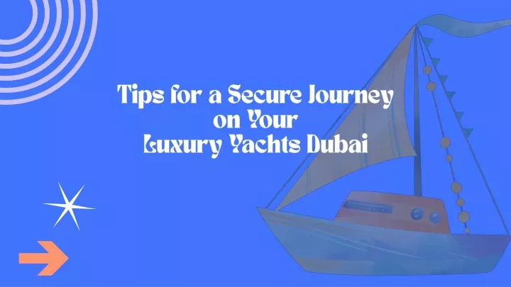 tips for a secure journey on your luxury yachts