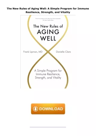 PDF✔️Download❤️ The New Rules of Aging Well: A Simple Program for Immune Resilience, Strength, and Vitality