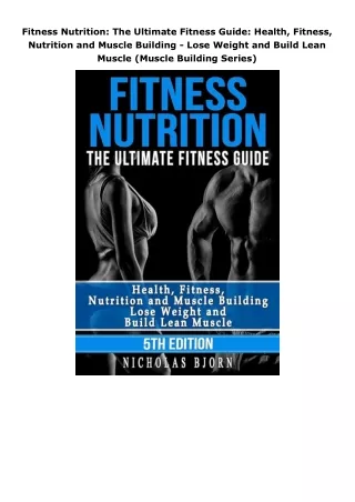 pdf✔download Fitness Nutrition: The Ultimate Fitness Guide: Health, Fitness, Nutrition and Muscle Building - Lose W
