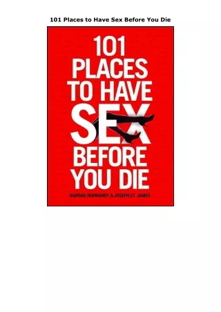 Download⚡️(PDF)❤️ 101 Places to Have Sex Before You Die