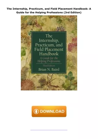 Download⚡️PDF❤️ The Internship, Practicum, and Field Placement Handbook: A Guide for the Helping Professions (3rd E