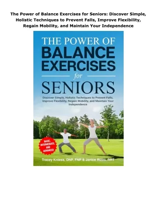 book❤read The Power of Balance Exercises for Seniors: Discover Simple, Holistic Techniques to Prevent Falls, Improv