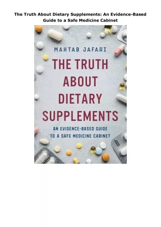 Download⚡️ The Truth About Dietary Supplements: An Evidence-Based Guide to a Safe Medicine Cabinet