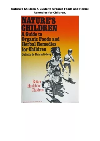 PDF✔️Download❤️ Nature's Children A Guide to Organic Foods and Herbal Remedies for Children.