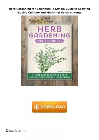 Pdf⚡️(read✔️online) Herb Gardening for Beginners: A Simple Guide to Growing & Using Culinary and Medicinal Herbs at