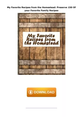 ebook⚡download My Favorite Recipes from the Homestead: Preserve 150 Of your Favorite Family Recipes