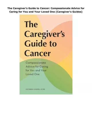 ebook❤download The Caregiver's Guide to Cancer: Compassionate Advice for Caring for You and Your Loved One (Caregiv