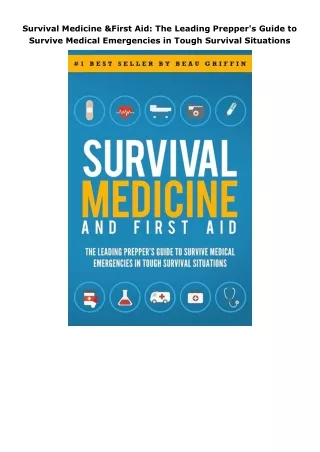 Pdf⚡️(read✔️online) Survival Medicine & First Aid: The Leading Prepper's Guide to Survive Medical Emergencies in To