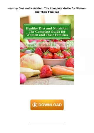 Download⚡️PDF❤️ Healthy Diet and Nutrition: The Complete Guide for Women and Their Families