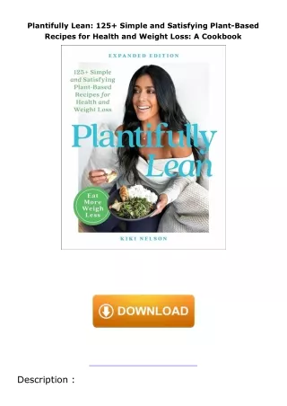 pdf✔download Plantifully Lean: 125+ Simple and Satisfying Plant-Based Recipes for Health and Weight Loss: A Cookboo