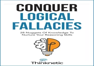 ❤ PDF_ Conquer Logical Fallacies: 28 Nuggets Of Knowledge To Nurture Your Reasoning Skills