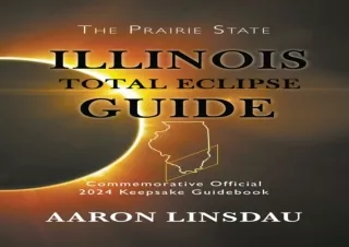 ❤ PDF Read Online ❤ Illinois Total Eclipse Guide: Official Commemorative 2024 Keepsake Gui