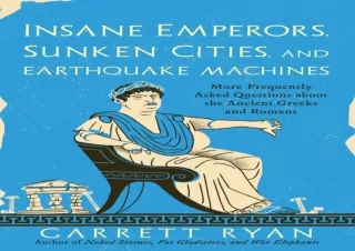 ❤ PDF Read Online ❤ Insane Emperors, Sunken Cities, and Earthquake Machines full