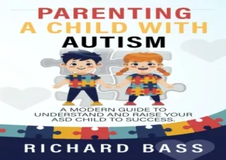 ✔ PDF Download ❤ Parenting a Child with Autism: A Modern Guide to Understand and Raise you