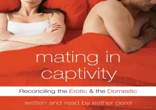 [PDF] READ Free Mating in Captivity: Reconciling the Erotic & the Domestic ipad