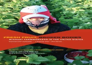 Fresh-Fruit-Broken-Bodies-Migrant-Farmworkers-in-the-United-States-Volume-27-California-Series-in-Public-Anthropology