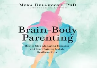 Read ebook [▶️ PDF ▶️] Brain-Body Parenting: How to Stop Managing Behavior and Start Raisi