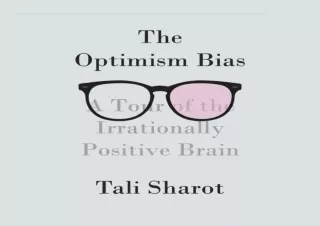 DOWNLOAD ⚡ PDF ⚡ The Optimism Bias: A Tour of the Irrationally Positive Brain ebooks