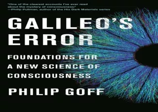 ✔ READ/DOWNLOAD ✔ Galileo's Error: Foundations for a New Science of Consciousness read