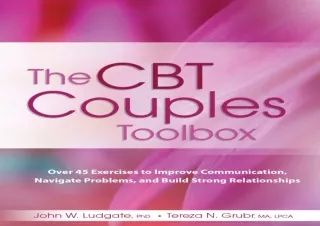 ⭐ PDF KINDLE DOWNLOAD ❤ The CBT Couples Toolbox: Over 45 Exercises to Improve Communicatio