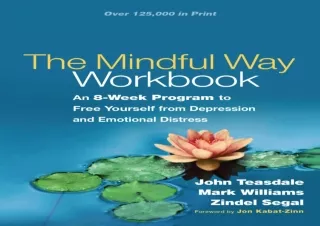 PDF/✔ READ/DOWNLOAD ✔ The Mindful Way Workbook: An 8-Week Program to Free Yourself from De