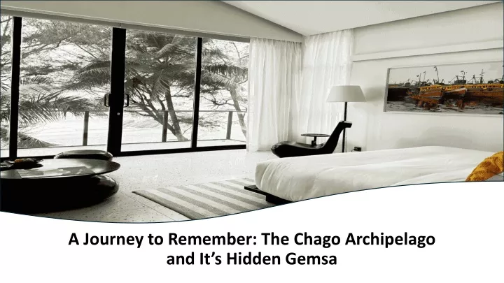 a journey to remember the chago archipelago and it s hidden gems a