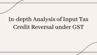 In-depth Analysis of Input Tax Credit Reversal under GST