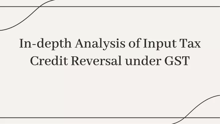 in depth analysis of input tax credit reversal