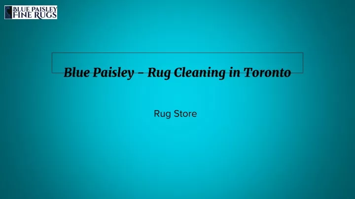 blue paisley rug cleaning in toronto