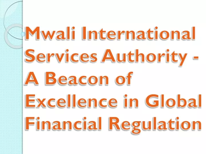 mwali international services authority a beacon of excellence in global financial regulation