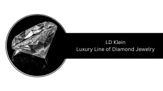 LD Klein - Luxury Line of Diamond Jewelry