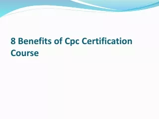 8 Benefits of Cpc Certification Course