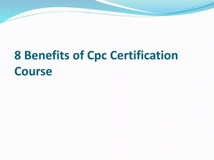 8 benefits of cpc certification course