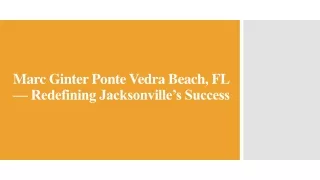 Marc Ginter Ponte Vedra Beach, FL — Redefining Jacksonville’s Success