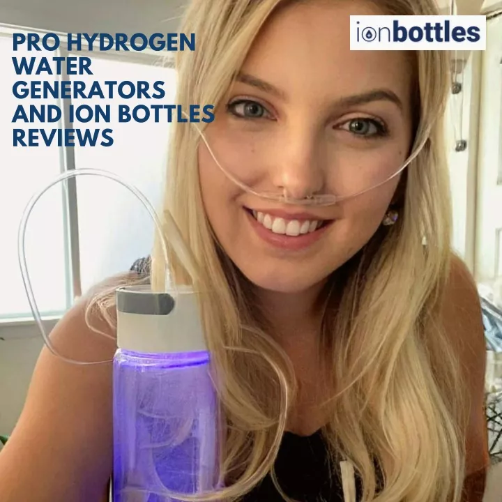 pro hydrogen water generators and ion bottles